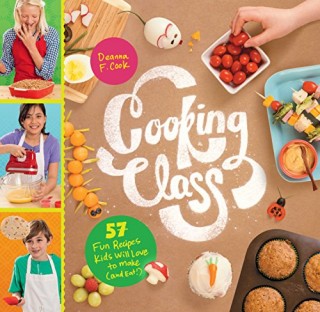 Cooking Class 57 Fun Recipes Kids Will Love To Make And Eat 0 Jpg