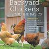 Backyard Chickens Beyond The Basics By Pam Freeman