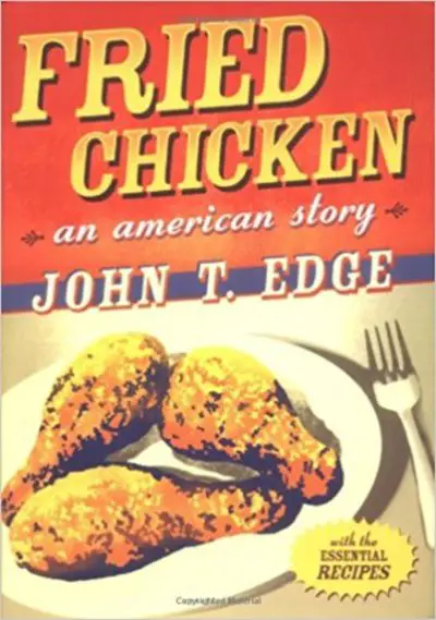 Fried Chicken An American Story By John T Edge