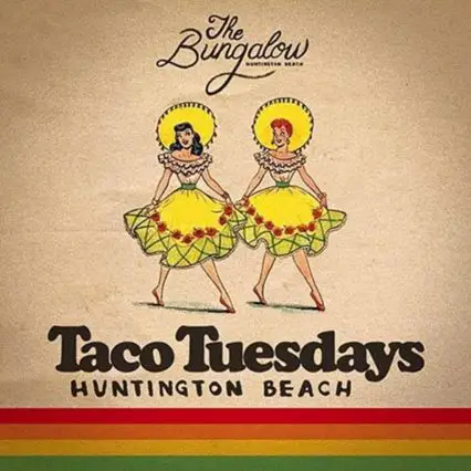 Taco Tuesdays @ Bungalow (The) - Huntington Beach
