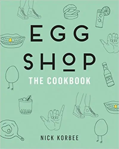Egg Shop The Cookbook By Nick Korbee