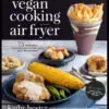 Vegan Cooking Air Fryer